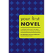 Your First Novel: A Published Author and a Top Agent Share the Keys to Achieving Your Dream