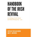 Handbook of the Irish Revival: An Anthology of Irish Cultural and Political Writings 1891-1922
