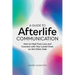 A Guide to Afterlife Communication: How to Heal from Loss and Connect with Your Loved Ones on the Other Side