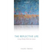 The Reflective Life: Living Wisely with Our Limits