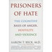 Prisoners of Hate: The Cognitive Basis of Anger, Hostility, and Violence