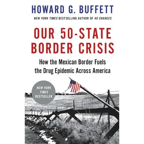 Our 50-State Border Crisis: How the Mexican Border Fuels the Drug Epidemic Across America