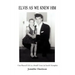 Elvis As We Knew Him: Our Shared Life in a Small Town in South Memphis