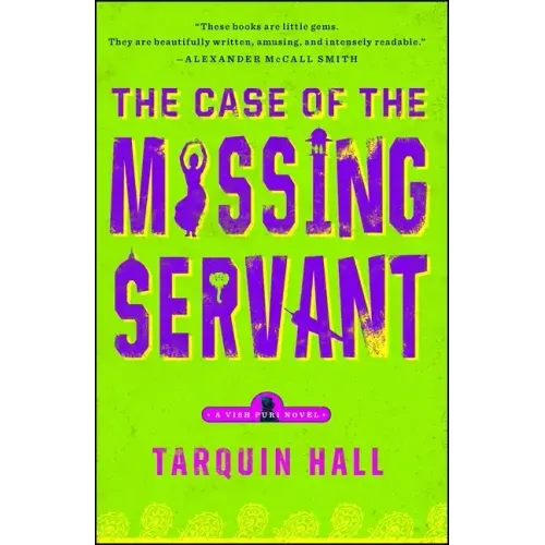 The Case of the Missing Servant: From the Files of Vish Puri, Most Private Investigator