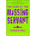 The Case of the Missing Servant: From the Files of Vish Puri, Most Private Investigator