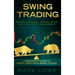 Swing Trading: A Beginner's Guide to Highly Profitable Swing Trades - Proven Strategies, Trading Tools, Rules, and Money Management