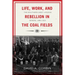 Life, Work, and Rebellion in the Coal Fields: The Southern West Virginia Miners, 1880-1922 2nd Edition Volume 16