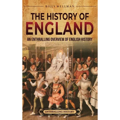 The History of England: An Enthralling Overview of English History