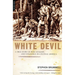 White Devil: A True Story of War, Savagery, and Vengeance in Colonial America