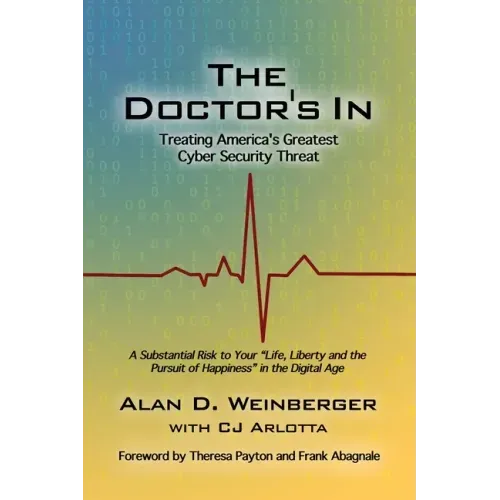 The Doctor's In: Treating America's Greatest Cyber Security Threat