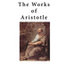 The Works of Aristotle: Containing His Complete Masterpiece and Family Physician; His Experienced Midwife, His Book of Problems and His Remark