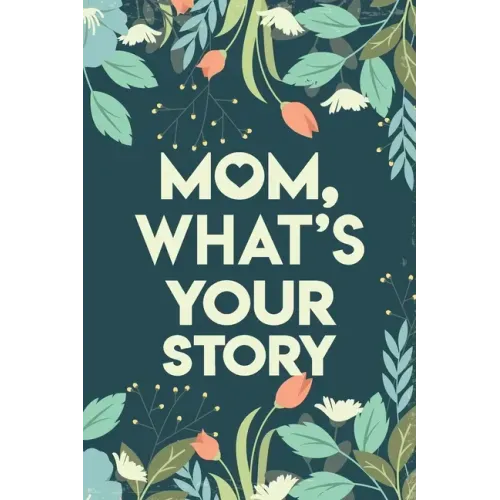 Mom, What's your story: Mothers Journal Keepsake