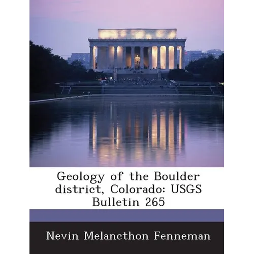 Geology of the Boulder District, Colorado: Usgs Bulletin 265