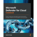 Microsoft Defender for Cloud Cookbook: Protect multicloud and hybrid cloud environments, manage compliance and strengthen security posture