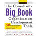 The Consultant's Big Book of Organization Development Tools: 50 Reproducible Intervention Tools to Help Solve Your Clients' Problems