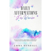 Daily Affirmations For Women: 365 Days of Positive, Empowering & Inspirational Affirmations To Support Growth & Recovery.