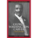 George Washington Carver: A Biography
