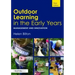 Outdoor Learning in the Early Years: Management and Innovation