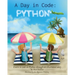 A Day in Code- Python: Learn to Code in Python through an Illustrated Story (for Kids and Beginners)