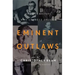 Eminent Outlaws: The Gay Writers Who Changed America