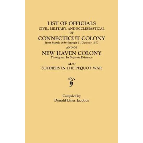 List of Officials, Civil, Military, and Ecclesiastical, of Connecticut Colony from March 1636 Through 11 October 1677 and of New Haven Colony Througho