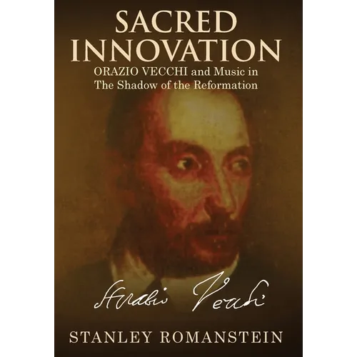 Sacred Innovation: Orazio Vecchi and Music in the Shadow of the Reformation