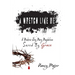 A Wretch Like Me: A Modern Day Mary Magdalene Saved by Grace