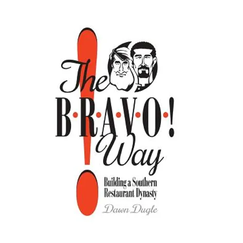 The Bravo! Way: Building a Southern Restaurant Dynasty