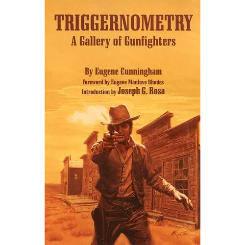 Triggernometry: A Gallery of Gunfighters