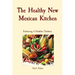 The Healthy New Mexican Kitchen: Embracing A Healthier Tradition