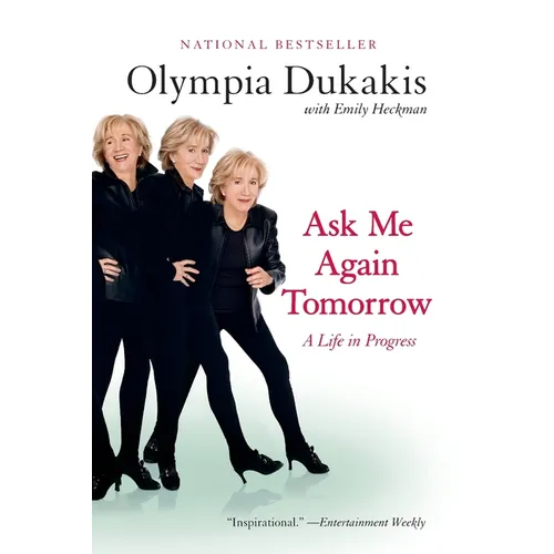 Ask Me Again Tomorrow: A Life in Progress