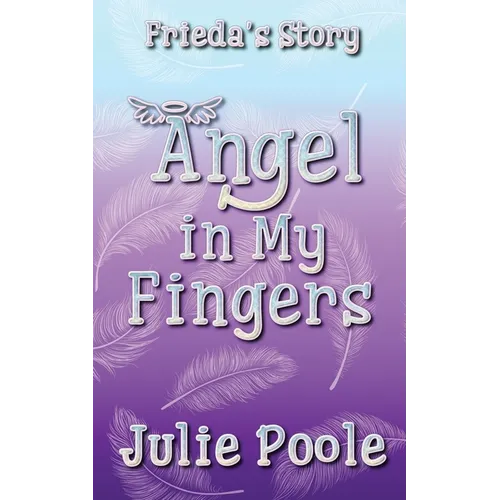Angel in My Fingers: Frieda's Story