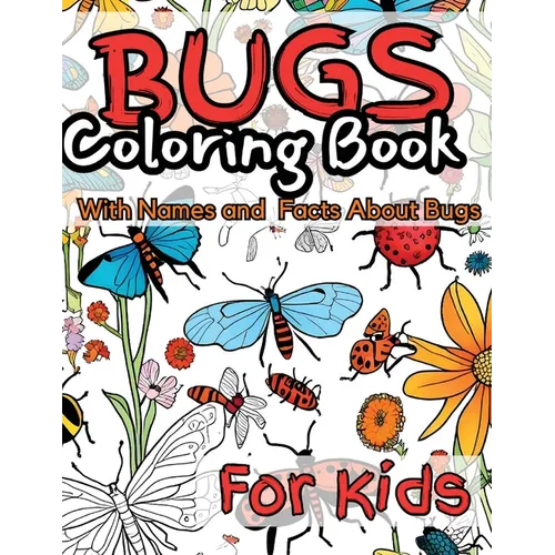 Bugs Coloring Book for Kids: With Names and facts About Bugs.