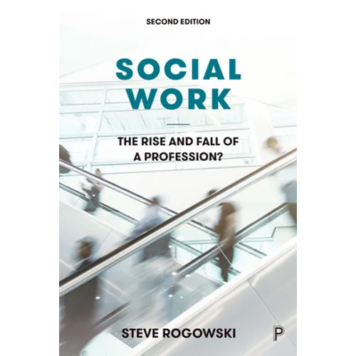 Social Work: The Rise and Fall of a Profession?