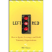 Left on Red: How to Ignite, Leverage and Build Visionary Organizations