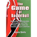 The Game of Basketball: Basketball Fundamentals, Intangibles and Finer Points of the Game for Coaches, Players and Fans