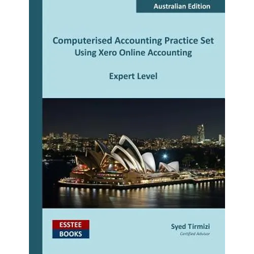 Computerised Accounting Practice Set Using Xero Online Accounting: Australian Edition