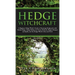 Hedge Witchcraft: A Beginner Hedge Witch's Guide to Practicing Hedgecraft, with Herbal Magic, Hedge Riding and Trance Methods, Magical Recipes and Spe