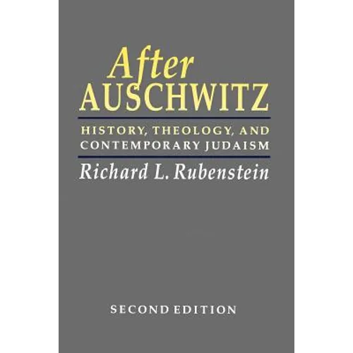 After Auschwitz: History, Theology, and Contemporary Judaism