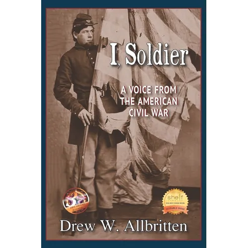 I, Soldier: A Voice from the American Civil War
