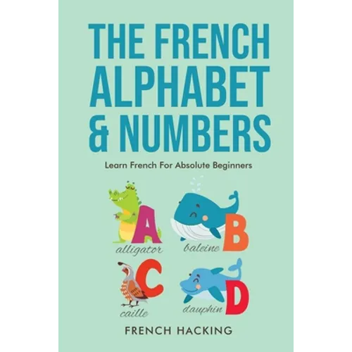 The French Alphabet & Numbers - Learn French for Absolute Beginners
