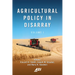 Agricultural Policy in Disarray: Volume 1
