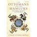 The Ottomans and the Mamluks: Imperial Diplomacy and Warfare in the Islamic World