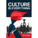 Culture Is Everything: How to Become a True Culture Warrior and Lead Your Organization to Victory
