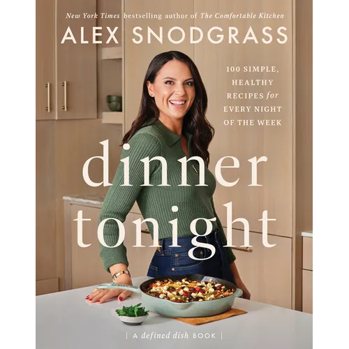Dinner Tonight: 100 Simple, Healthy Recipes for Every Night of the Week