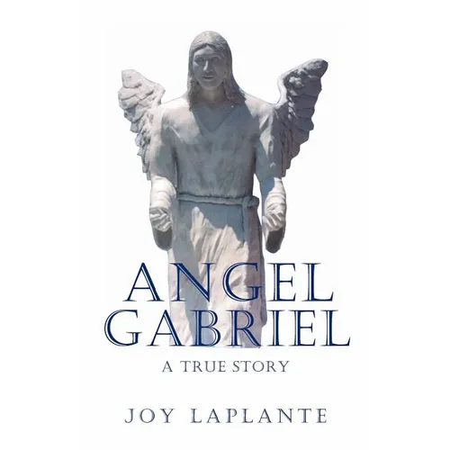 Angel Gabrel - A True Story