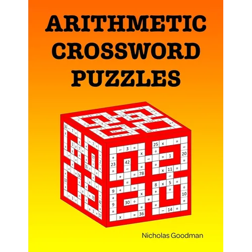 Arithmetic Crossword Puzzles: A fun math book