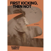 First Kicking, Then Not