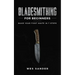 Bladesmithing for Beginners: Make Your First Knife in 7 Steps