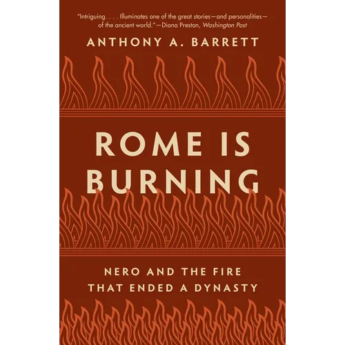 Rome Is Burning: Nero and the Fire That Ended a Dynasty